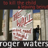 Roger Waters - To Kill The Child