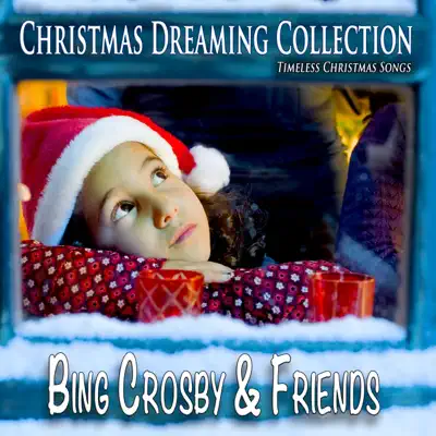 Christmas Dreaming Collection (Timeless Christmas Songs) [Remastered] - Bing Crosby