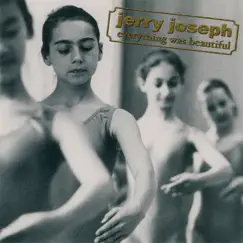 Everything Was Beautiful by Jerry Joseph album reviews, ratings, credits
