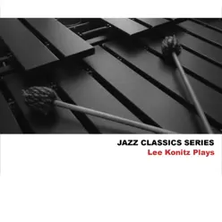 Jazz Classics Series: Lee Konitz Plays - Lee Konitz Jazz Classics Series: Lee Konitz Plays - Lee Konitz