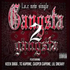 Gangsta 2 Gangsta (feat. Keek Dogg, TC Kapone, Casper Capone & Lil Sneaky) Song Lyrics