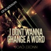 I Dont Wanna Change a Word - EP