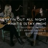 Stayin Out All Night/Habits (Acoustic Mashup) - Single