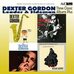 Three Classic Albums Plus (Dexter Blows Hot and Cool / The Resurgence of Dexter Gordon / Daddy Plays the Horn) [Remastered] - Dexter Gordon