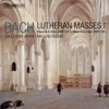 J.S. Bach: Lutheran Masses, Vol. 1