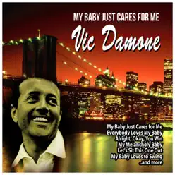 My Baby Just Cares for Me - Vic Damone