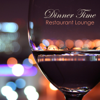 Dinner Time - Restaurant Lounge & Chillout Background Instrumental Music for Dinner - Dinner Music Maestro