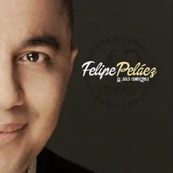 Felipe Peláez y Sus Amigos: 10 Años - Felipe Peláez