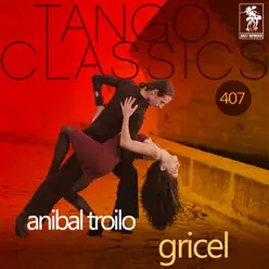 Gricel (Historical Recordings) [with Francisco Fiorentino] - Aníbal Troilo