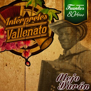 Intérpretes del Vallenato: Alejo Durán