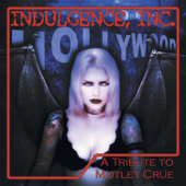 Indulgence, Inc.: A Tribute to Motley Crue - Various Artists