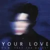 Your Love (feat. The Quiett) - Single album lyrics, reviews, download