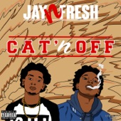 Jay n Fresh - Cat'n Off