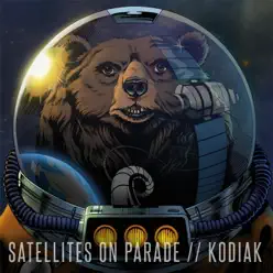 Satellites On Parade / Kodiak Split EP - Kodiak Satellites On Parade / Kodiak Split EP - Kodiak