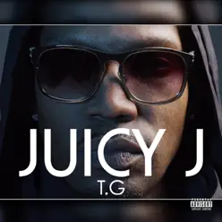 T.G - Juicy J