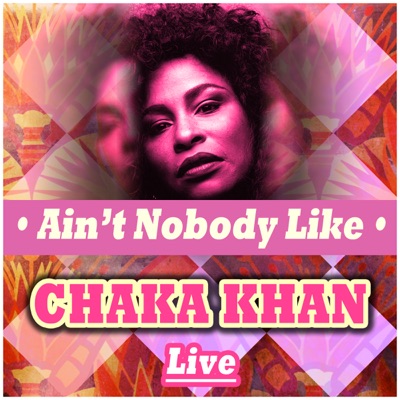 Ain't Nobody Like Chaka Khan Live - Chaka Khan