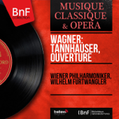 Tannhäuser: Ouverture, pt. 1 - Philharmonique de Vienne & Wilhelm Furtwängler