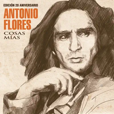 Cosas Mías (Edición 20 Aniversario) - Antonio Flores