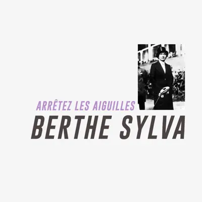 Arrêtez les aiguilles - Single - Berthe Sylva