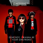 Hedgehog - Dear Boy, I Wanna Be Your Girlfriend