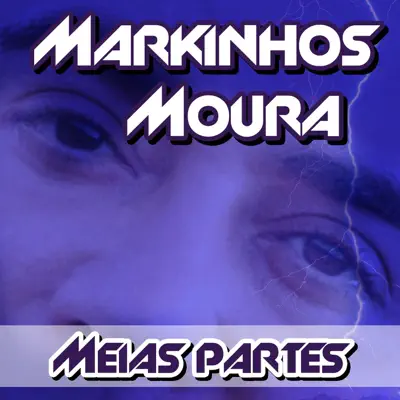 Meias Partes - Markinhos Moura