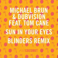 Sun in Your Eyes (Blinders Remix) [feat. Tom Cane] - Single by Michaël Brun, DubVision & Blinders album reviews, ratings, credits