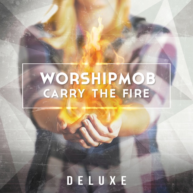WorshipMob Carry the Fire (Deluxe) Album Cover