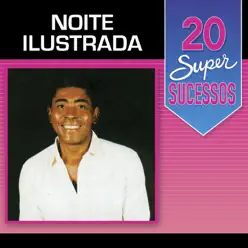 20 Super Sucessos Noite Ilustrada - Noite Ilustrada