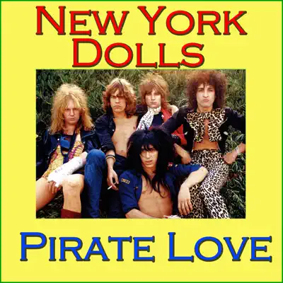 Pirate Love (Live) - New York Dolls Pirate Love (Live) - New York Dolls