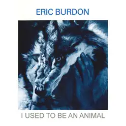 I Used to Be an Animal - Eric Burdon