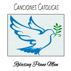 Canciones Catolicas (Instrumental) by Relaxing Piano Man album reviews, ratings, credits