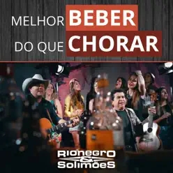 Melhor Beber do Que Chorar - Single (Ao Vivo) - Single - Rionegro & Solimões