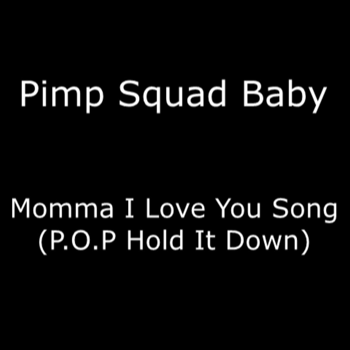 Momma I Love You Song P O P Hold It Down Single By Pimp Squad Baby On Apple Music
