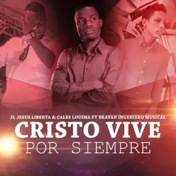 Cristo Vive por Siempre (feat. Brayan Ingeniero Musical) - Single - Cales Louima Cristo Vive por Siempre (feat. Brayan Ingeniero Musical) - Single - Cales Louima