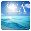 Trip to the Sea (Chill Lounge Del Mar)