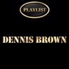 Dennis Brown Playlist