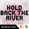 Stream & download Hold Back the River (A.R. Workout Mix) - Single