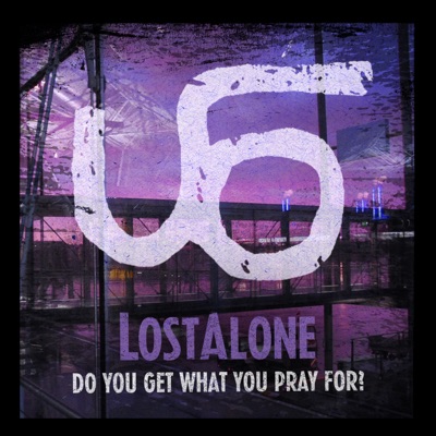 Do You Get What You Pray For? - EP - Lostalone