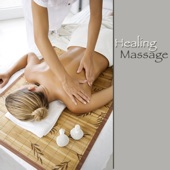 Healing Massage – Healing Massage Music, Relaxing Songs and Oriental Chill Out for Spa, Massage, Intimacy & Self Healing artwork
