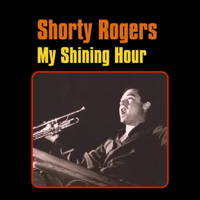 My Shining Hour - Shorty Rogers My Shining Hour - Shorty Rogers