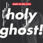 Holy Ghost! - Static On The Wire