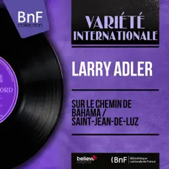 Sur le chemin de Bahama / Saint-Jean-de-Luz (feat. Jacques Hélian et son orchestre) [Mono Version] - Single - Larry Adler