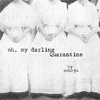 Oh, My Darling Quarantine