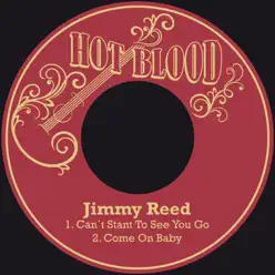 Can´t Stant to See You Go - Single - Jimmy Reed