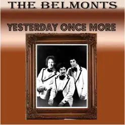 Yesterday Once More - Single - The Belmonts Yesterday Once More - Single - The Belmonts