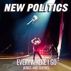 Everywhere I Go (Kings and Queens) - Single - New Politics