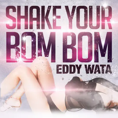 Shake Your Bom Bom - Eddy Wata Shake Your Bom Bom - Eddy Wata