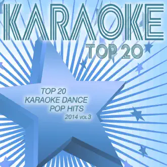 Top 20 Karaoke Dance Pop Hits 2014, Vol. 3 by Various Artists album reviews, ratings, credits