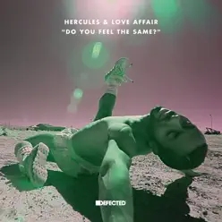 Do You Feel the Same? (Defected) [Remixes] - Single - Hercules and Love Affair