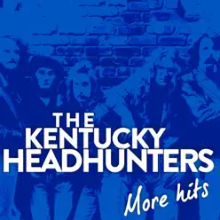 The Kentucky Headhunters "More Hits" - The Kentucky Headhunters The Kentucky Headhunters "More Hits" - The Kentucky Headhunters